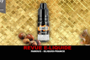 REVUE : FAMOUS (GAMME PREMIUM) PAR ELIQUID-FRANCE