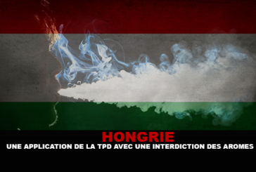 HONGRIE : Une application de la TPD avec une interdiction des arômes pour les e-liquides.