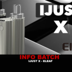 INFO BATCH : Ijust X (Eleaf)
