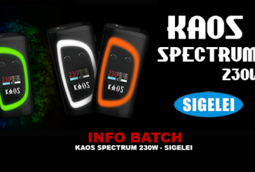 INFO BATCH : KAOS SPECTRUM 230W (SIGELEI)