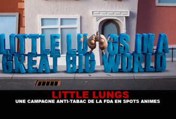 LITTLE LUNGS : Une campagne anti-tabac de la FDA en spots animés