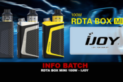 INFO BATCH : RDTA Box Mini 100w (Ijoy)