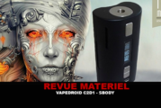 REVUE : VAPEDROID C2D1 DNA250 PAR SBODY