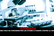 SONDAGE : Prenez vous en considération les études à charge contre la vape ?