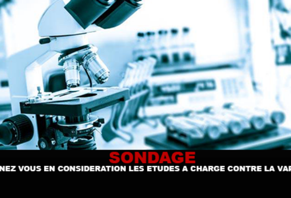 SONDAGE : Prenez vous en considération les études à charge contre la vape ?
