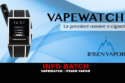 INFO BATCH : VAPEWATCH (Ifisen Vapor)