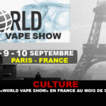 CULTURE : Le salon « World Vape Show » en France au mois de Septembre.