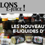 PARLONS E-JUICE : Les sorties e-liquides du mois d&rsquo;Avril 2017