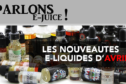 PARLONS E-JUICE : Les sorties e-liquides du mois d&rsquo;Avril 2017
