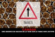 CANADA : Une absence de hausse de la taxe sur le tabac non justifié.