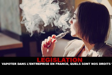 LÉGISLATION : Vapoter dans l&rsquo;entreprise en France, quels sont nos droits ?
