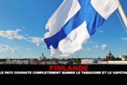 FINLANDE : Le pays souhaite complétement bannir le tabagisme et le vapotage.