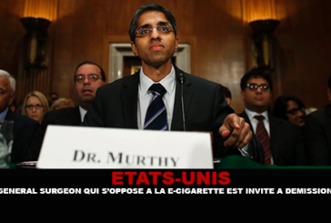 ÉTATS-UNIS : Le General Surgeon qui s&rsquo;oppose à la e-cigarette est invité à démissionner.