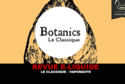 REVUE : LE CLASSIQUE (GAMME BOTANICS) PAR VAPONAUTE PARIS
