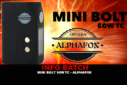 INFO BATCH : Mini Bolt 50w TC (Alphafox)