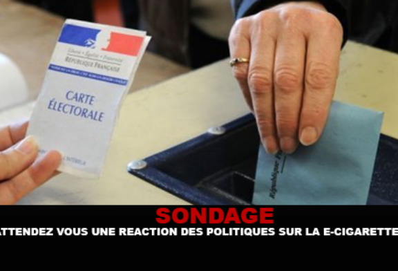 SONDAGE : Attendez vous une réaction des politiques sur la e-cigarette ?