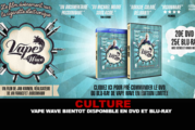 CULTURE : Vape Wave bientôt disponible en DVD et Blu-ray.