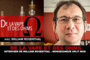 DE LA VAPE ET DES OHMS : Interview de William Rosenthal (Monseigneur Split Mod)