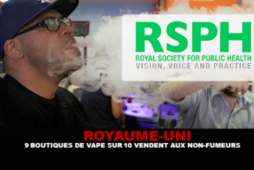 ROYAUME-UNI : 9 boutiques de vape sur 10 vendent aux non-fumeurs.