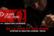 DE LA VAPE ET DES OHMS : Interview de Sébastien Lavergne (Pro-MS)