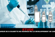 ÉTUDE : La vapeur de la e-cigarette ne favorise pas le développement de cancer.
