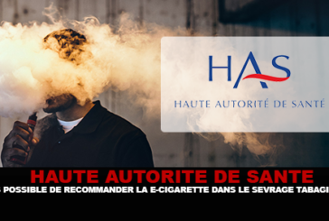 HAUTE AUTORITÉ DE SANTE : Il n&rsquo;est pas possible de recommander la e-cigarette dans le sevrage tabagique.