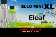 INFO BATCH : Ello Mini XL (Eleaf)