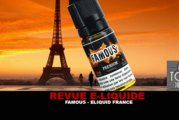 REVUE : FAMOUS (GAMME PREMIUM VAPING) PAR ELIQUID-FRANCE