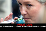POLITIQUE : Pour lutter contre le stress, Marine Le Pen utilise sa e-cigarette.
