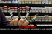 ECONOMIE : Les buralistes réclament toujours le monopole de la e-cigarette.