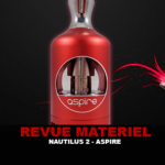 REVUE : NAUTILUS 2 PAR ASPIRE