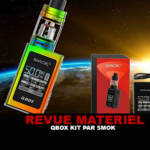 REVUE : QBOX KIT PAR SMOK