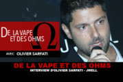 DE LA VAPE ET DES OHMS : Interview de Olivier Sarfati (J-Well)