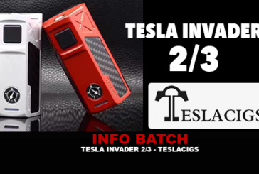 INFO BATCH : Tesla Invader 2/3 (Teslacigs)