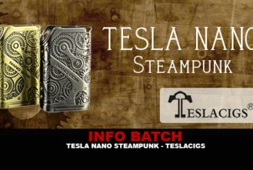 INFO BATCH : Tesla Nano Steampunk 120w TC (Tesla)
