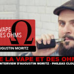 DE LA VAPE ET DES OHMS : Interview d&rsquo;Augustin Moritz (PHILEAS CLOUD)