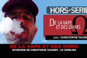 DE LA VAPE ET DES OHMS : Interview de Christophe Tassery (Le Vapelier)