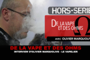 DE LA VAPE ET DES OHMS : Interview d&rsquo;Olivier Marquolive (Le Vapelier)