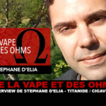 DE LA VAPE ET DES OHMS : Interview de Stéphane d&rsquo;Elia (Titanide / Cigaverte)