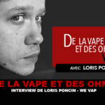 DE LA VAPE ET DES OHMS : Interview de Loris Poncin (WE VAP&rsquo;)