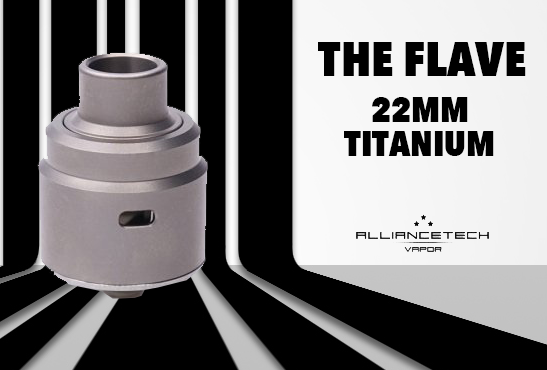 INFO BATCH : The Flave 22mm (Alliancetech Vapor)