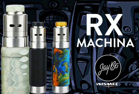 INFO BATCH : RX Machina (Wismec)