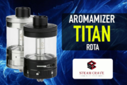 INFO BATCH : Aromamizer Titan RDTA (Steam Crave)