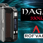 INFO BATCH : Naga 330W TC (Rofvape)