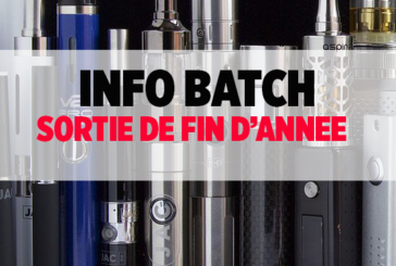 INFO BATCH : Retour sur les sorties e-cigarette de la fin d&rsquo;année !