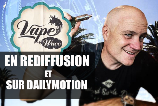 VAPE WAVE : Pas d&rsquo;inquiétude si vous avez raté la séance, il y&rsquo;a des rediffusions !