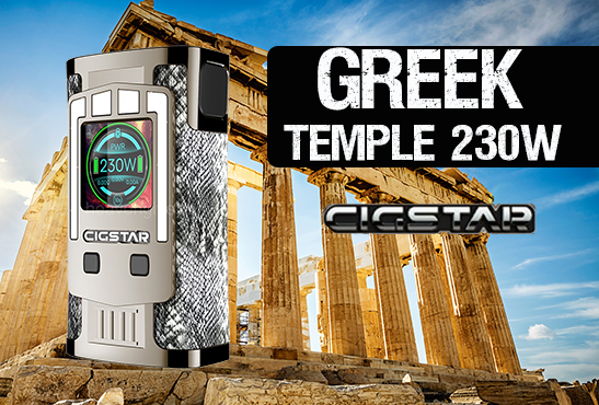 INFO BATCH : Greek Temple 230W (Cigstar)