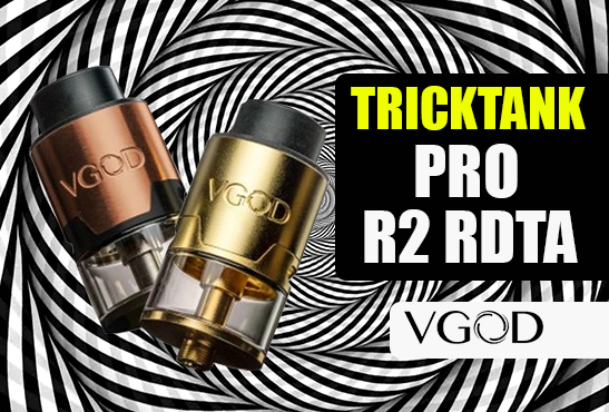 INFO BATCH : Trick Tank Pro R2 RDTA (Vgod)