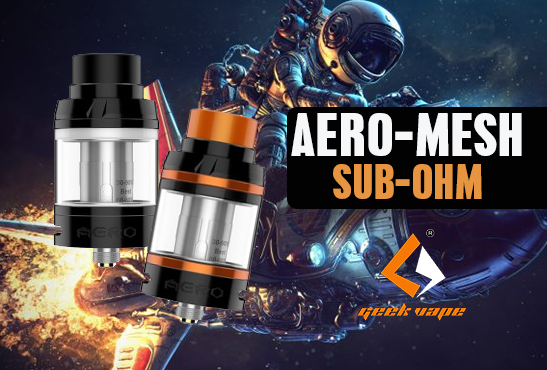 INFO BATCH : Aero Mesh Sub-Ohm (Geek Vape)