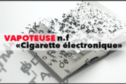 CULTURE : Après « E-cigarette », le mot « Vapoteuse » fait son entrée dans le dictionnaire